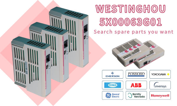 ويستنجهاوس 5X00063G01: الخيار الأمثل في مجال التحكم الصناعي